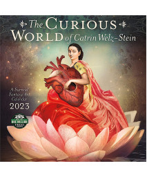 The Curious World of Catrin Welz-Stein 2023 Wall Calendar: A Surreal Fantasy Art Calendar