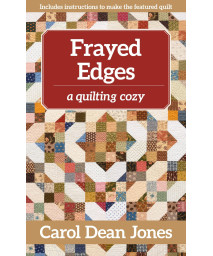 Frayed Edges: A Quilting Cozy (A Quilting Cozy, 12) (Volume 12)