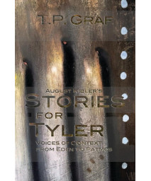 August Kibler's Stories for Tyler: Voices of Context from Eden to Patmos (The Life and Stories of August Kibler)