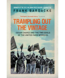 Trampling Out the Vintage: Cesar Chavez and the Two Souls of the United Farm Workers