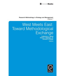 West Meets East: Toward Methodological Exchange (Research Methodology in Strategy and Management, 7)