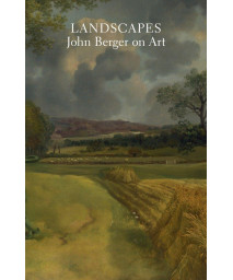 Landscapes: John Berger on Art
