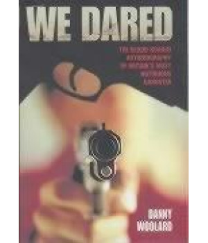 We Dared: The Blood-Soaked True Story of Britain's Most Notorious Gangsters