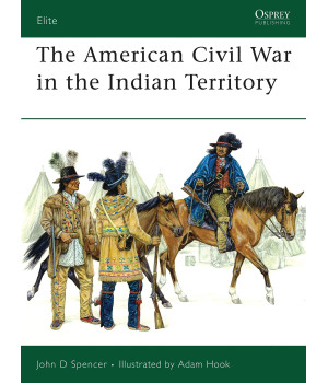 The American Civil War in the Indian Territory (Elite, 140)