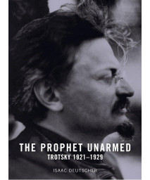 The Prophet Unarmed: Trotsky 1921-1929
