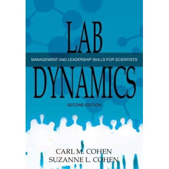 Lab Dynamics: Management and Leadership Skills for Scientists, Second Edition