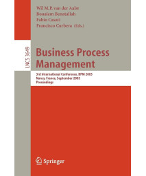 Business Process Management: 3rd International Conference, BPM 2005, Nancy, France, September 5-8, 2005, Proceedings (Lecture Notes in Computer Science, 3649)