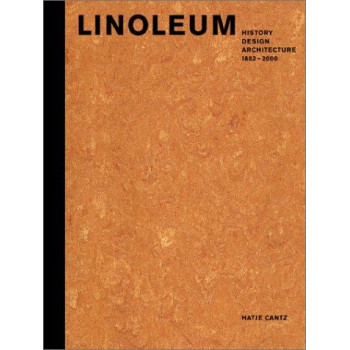Linoleum: History, Design, Architecture: 1882-2000