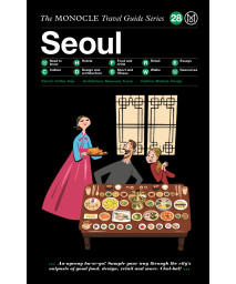 The Monocle Travel Guide to Seoul: The Monocle Travel Guide Series (Monocle Travel Guide, 28)