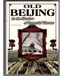 Old Beijing: In the Shadow of Imperial Throne