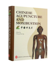 Chinese Acupuncture and Moxibustion (4th Edition, First Printing, October 2019)