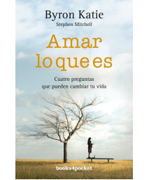 Amar lo que es: Cuatro preguntas que pueden cambiar tu vida (Spanish Edition)