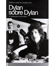 Dylan sobre Dylan: 31 entrevistas memorables (Memorias) (Spanish Edition)