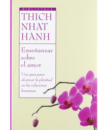 Enseanzas sobre el amor (Biblioteca Thich Nhat Hanh) (Spanish Edition)
