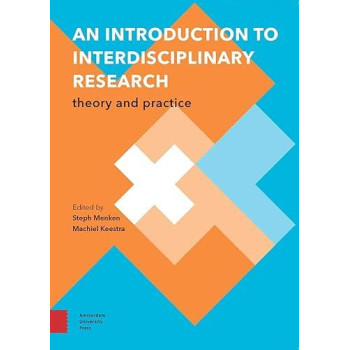 An Introduction to Interdisciplinary Research: Theory and Practice (Perspectives on Interdisciplinarity)