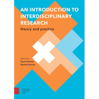 An Introduction to Interdisciplinary Research: Theory and Practice (Perspectives on Interdisciplinarity)