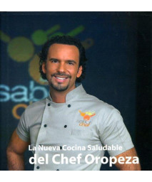 Nueva cocina saludable del chef Oropeza,La (Spanish Edition)