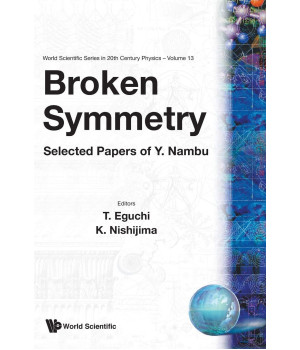 BROKEN SYMMETRY: SELECTED PAPERS OF Y NAMBU (World Scientific Series in 20th Century Physics, 13)