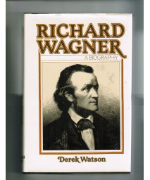 Richard Wagner: A Biography