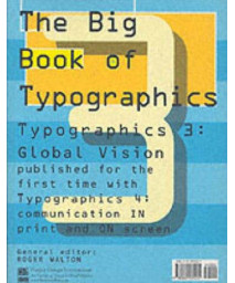 The Big Book of Typographics 3 & 4 (Typographics 3: Global Vision and Typographics 4: Analysis + Imagination = Communication)
