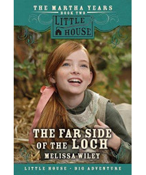 The Far Side of the Loch: The Martha Years Book Two (Little House Prequel)