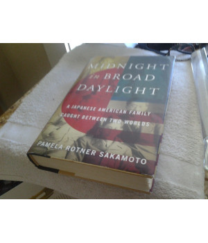 Midnight in Broad Daylight: A Japanese American Family Caught Between Two Worlds