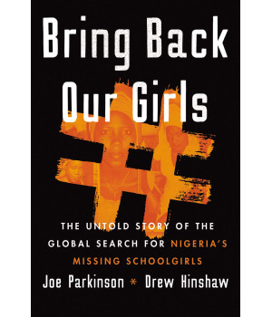 Bring Back Our Girls: The Untold Story of the Global Search for Nigeria's Missing Schoolgirls