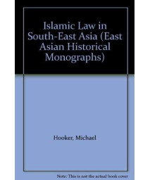 Islamic Law in South-East Asia (East Asian Historical Monographs)