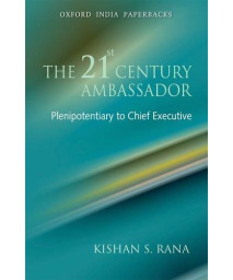 The 21st Century Ambassador: Plenipotentiary to Chief Executive
