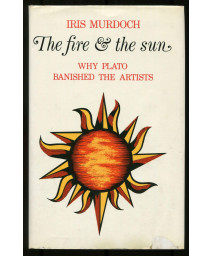The fire & the sun: Why Plato banished the artists