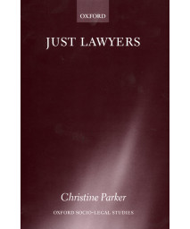 Just Lawyers: Regulation and Access to Justice (Oxford Socio-Legal Studies)