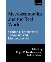 Macroeconomics and the Real World: Volume 1: Econometric Techniques and Macroeconomics (Macroeconomics & the Real World)