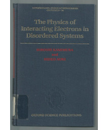 The Physics of Interacting Electrons in Disordered Systems (International Series of Monographs on Physics)