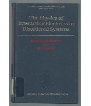 The Physics of Interacting Electrons in Disordered Systems (International Series of Monographs on Physics)