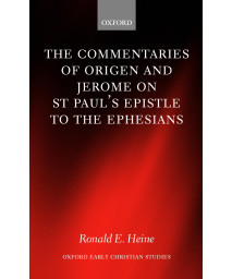 The Commentaries of Origen and Jerome on St. Paul's Epistle to the Ephesians (Oxford Early Christian Studies)