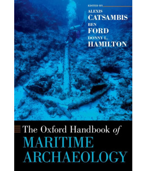 The Oxford Handbook of Maritime Archaeology (Oxford Handbooks)