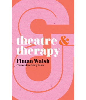 Theatre and Therapy (Theatre And, 8)