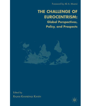 The Challenge of Eurocentrism: Global Perspectives, Policy, and Prospects