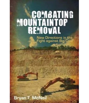 Combating Mountaintop Removal: New Directions in the Fight against Big Coal