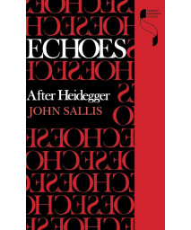 Echoes: After Heidegger (Studies in Continental Thought)