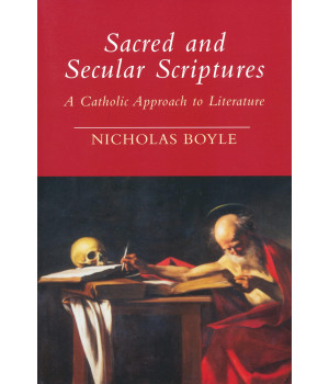 Sacred and Secular Scriptures: A Catholic Approach to Literature (Erasmus Institute Books)