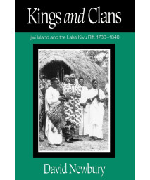 Kings And Clans: Ijwi Island And The Lake Kivu Rift, 1780-1840