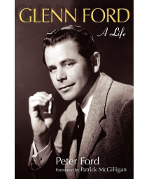 Glenn Ford: A Life (Wisconsin Film Studies)