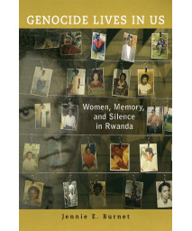 Genocide Lives in Us: Women, Memory, and Silence in Rwanda (Women in Africa and the Diaspora)
