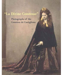 La Divine Comtesse: Photographs of the Countess de Castiglione (Metropolitan Museum of Art Series)