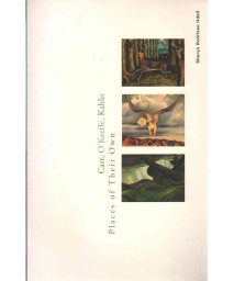 Carr, O'Keeffe, Kahlo: Places of Their Own