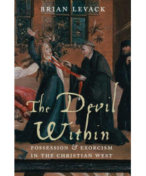The Devil Within: Possession and Exorcism in the Christian West