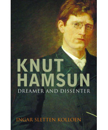 Knut Hamsun: Dreamer & Dissenter