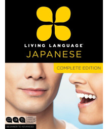 Living Language Japanese, Complete Edition: Beginner through advanced course, including 3 coursebooks, 9 audio CDs, Japanese reading & writing guide, and free online learning