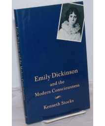 Emily Dickinson and the Modern Consciousness: A Poet of Our Time